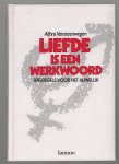 Alfons Vansteenwegen - Liefde is een werkwoord : spelregels voor het huwelijk