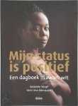 Annemie Struyf, Lieve Blancquaert - Mijn status is positief een dagboek in zwart-wit
