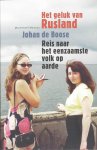 J. de Boose - Het geluk van Rusland reis naar het eenzaamste volk op aarde
