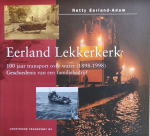 Netty Eerland - Adam - Eerland Lekkerkerk 100 jaar transport over water (1898-1998)