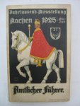  - Amtlicher Führer durch die Historische Jahrtausend-Ausstellung in Aachen Mai bis August 1925.