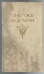 Nesbit, Wilbur D. (Wilbur Dick), 1871-1927. - The old, old wish