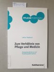 Thielhorn, Ulrike: - Zum Verhältnis von Pflege und Medizin : Bestandsaufnahme und Handlungsalternativen :