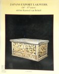 Wilfried G. de Kesel - Japans export lakwerk (16e - 17e eeuw) uit het Kasteel van Beloeil