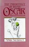Nicholls, Mark - The Importance of being Oscar, the life and wit of Oscar Wilde set against his life and times Nicholls, Mark - The Importance of being Oscar, the life and wit of Oscar Wilde set against his life and times