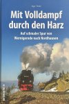 Thiele, Ingo - Mit Volldampf durch den Harz