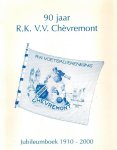DAUTZENBERG, OTTO - 90 jaar R.K.V.V. Chevremont -Jubileumboek 1910-2000