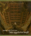 Putten, Jasper van - Zon, Janna van. - Jasper van der Putten - Met opgeheven hoofd