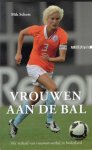 Schots, Mike - Vrouwen aan de bal -Het verhaal van vrouwenvoetbal in Nederland