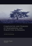 O. Nyirubugara - Complexities and dangers of remembering and forgetting in Rwanda