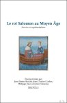 Jean-Patrice Boudet, Jean-Charles Coulon, Philippe Faure, Julien V ron se (eds) - roi Salomon au Moyen  ge. Savoirs et repr sentations