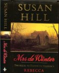 Hill, Susan - Mrs. De Winter. Het vervolg op Rebecca. De wereldbestseller van Daphne du Maurier
