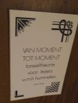 Hummelen, W.M.H. - Van moment tot moment.Toneeltheorie voor lezers