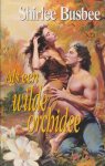 Busbee, Shirlee - Als een wilde orchidee Busbee, Shirlee - Als een wilde orchidee
