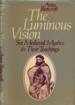 Bancroft, Anne. - The Luminous Vision: Six Medieval Mystics and their Teachings.