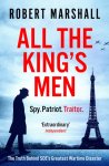 Robert Marshall - All the King's Men The Truth Behind SOE's Greatest Wartime Disaster