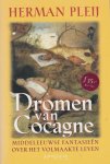 Pleij, Herman - Dromen van Cocagne ,middeleeuwse fantasieen over het volmaakte leven