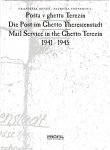 BENES, Frantisek & Patricia TOSNEROVA - Posta v ghettu Terezin / Die Post im Ghetto Theresienstadt / Mail Service in the Ghetto Terezin - 1941-1945.