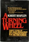 Robert Shaplen - A Turning Wheel Three Decades of the Asian Revolution as Witnessed by a Correspondent for the New Yorker