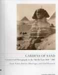 NASSAR,I & ALMÁrCEGUI, P. & WORSWICK,C. - Gardens of Sand  Commercial Photography in the Middle East 1859-1905