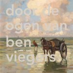 VIEGERS -  Wolters-Groeneveld, Williette & Klaas Mollema: - Door de ogen van Ben Viegers (1886-1947).