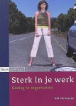 Verhoeven , Nel .  [ ISBN 9789085061571 ] 4609 - Sterk  in  je  Werk . ( Gedrag in organisaties . )