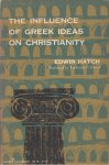 Hatch, Edwin - The Influence of Greek Ideas on Christianity.