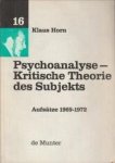 HORN, KLAUS - Psychoanalyse-Kritische Theorie des Subjects. Aufsätze 1969 - 1972