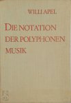 Willi Apel - Die Notation der polyphonen Musik, 900-1600