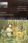 Adam Hochschild 50977 - King Leopold's Ghost A Story of Greed, Terror, and Heroism in Colonial Africa