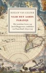 Roelof van Gelder - Naar het aards paradijs: Het rusteloze leven van Jacob Roggeveen, ontdekker van Paaseiland (1659-1729)