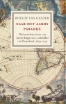 Roelof van Gelder 235234 - Naar het aards paradijs: Het rusteloze leven van Jacob Roggeveen, ontdekker van Paaseiland (1659-1729)