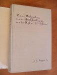 Kuyper Dr.A. jr. - Van de Heiligmaking, van de Heerlijkmaking en van het rijk der Heerlijkheid