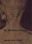SOBOL, Jacob Aue - Jacob Aue Sobol - By the River of Kings. [Signed].