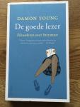 Young, Damon - De goede lezer: filosoferen over literatuur