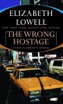 Elizabeth Lowell - The Wrong Hostage