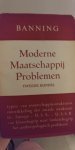 Banning, Dr. W - Moderne Maatschappij problemen, een beschrijvinde analyse van krachten en processen in de hedendaagse maatschappij voornamelijk ten dienste van de practische arbeid