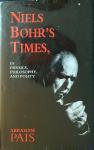 Abraham Pais - Niels Bohr's Times In Physics, Philosophy, and Polity