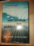 G D van der Heide - Van Landijs tot Polderland. Tweeduizend eeuwen Zuiderzeegebied