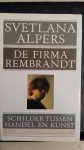 Alpers, Svetlana - De firma Rembrandt, Schilder tussen handel en kunst.