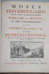 Curtenius, Petrus - Moses Testament en Lied met het Aanhangzel Verklaard en Betoogd, in XXIV Verhandelingen over Deuteron. XXXI en XXXII: 1-47. WAARBIJ: Intreede en Afscheid te Gouda, gedaan over 2 Corinth. X: 14-16. en Gal. VI: 16. Waar by gevoegd is deszelvs Re...