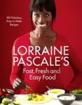 Lorraine Pascale - Lorraine Pascale’s Fast, Fresh and Easy Food
