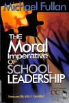 Fullan, Michael - The Moral Imperative of School Leadership