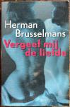Herman Brusselmans - Vergeef mij de liefde