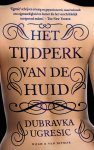 Dubravka Ugresic - Het tijdperk van de huid