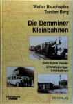 Bauchspies, Walter - Die Demminer Kleinbahnen Geschichte zweier schmalspuriger Lenzbahnen