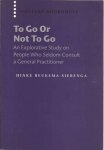 Beukema-Siebenga, Hinke. - To Go Or Not To Go: An explorative study on People who seldom Consult a General Practitioner.