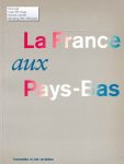 Blom, Paul e.a. (redactie) - La France aux Pays-Bas. Invloeden in het verleden