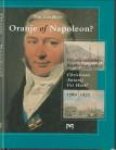 LANDHEER, TON m.m.v. Anneke landheer-Roelants - Oranje of Napoleon? De wisselvallige levensloop van Christiaan Antonij Ver Huell 1760 - 1832