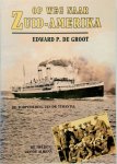 Edward P. de Groot - Op weg naar Zuid-Amerika De torpedering van de Tubantia. De helden van de Alhena